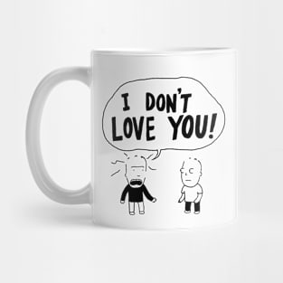 I Don't Love You! Mug